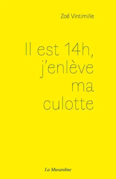 Il est 14h, j'enlève ma culotte