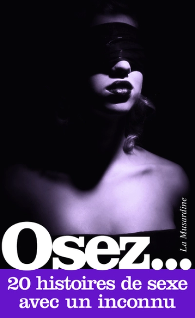 Osez 20 histoires de sexe avec un inconnu