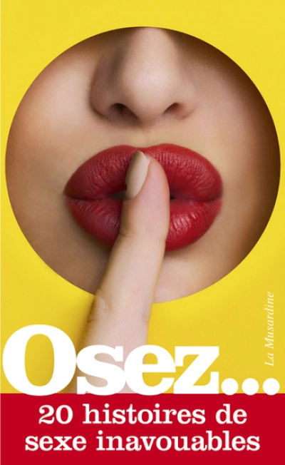 Osez 20 histoires de sexe inavouables