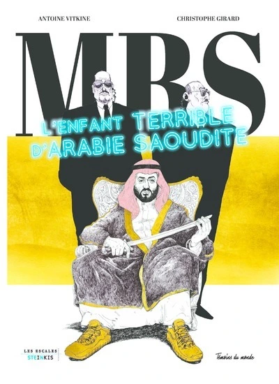 MBS - L'enfant terrible d Arabie Saoudite