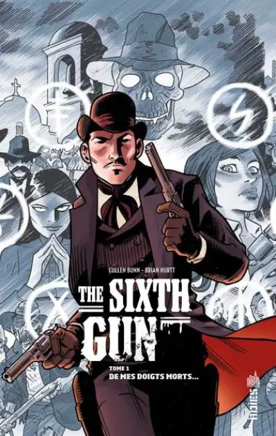 The Sixth Gun, tome 1 : De mes doigts morts...