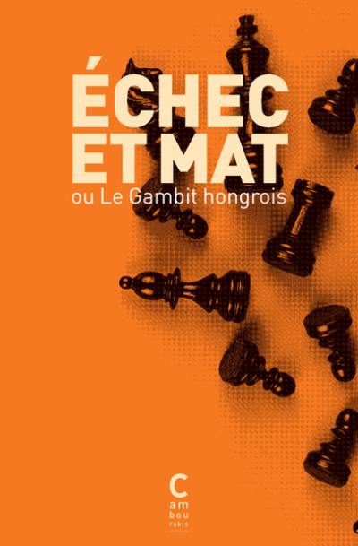 Échec et mat ou le Gambit hongrois