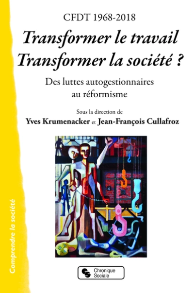 CFDT 1968-2018 TRANSFORMER LE TRAVAIL, TRANSFORMER LA SOCIETE ?