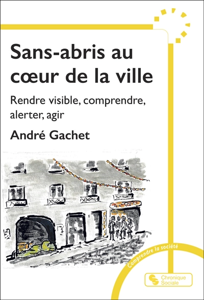 Sans-abris au coeur de la ville : Rendre visible, comprendre, alerter pour réagir