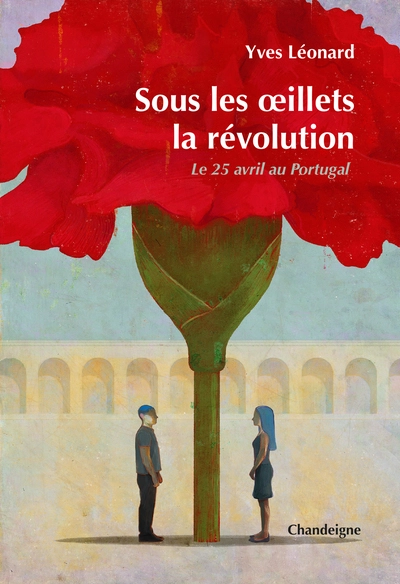 Sous les oeillets, la révolution: Le 25 avril au Portugal