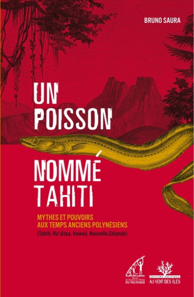 Un poisson nommé Tahiti - Mythes et pouvoirs aux temps ancie