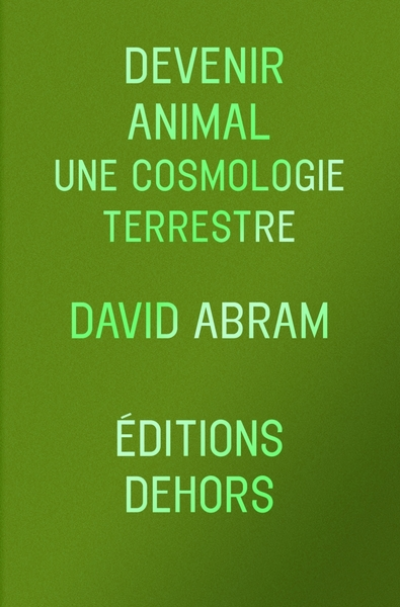 Devenir animal - Une cosmologie terrestre