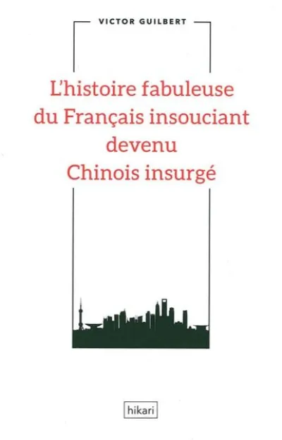 L'histoire fabuleuse du Français insouciant devenu Chinois insurgé