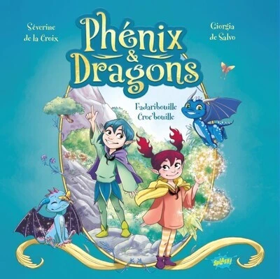 Phénix & Dragons, tome 1 : Fadaribouille Croc-bouille