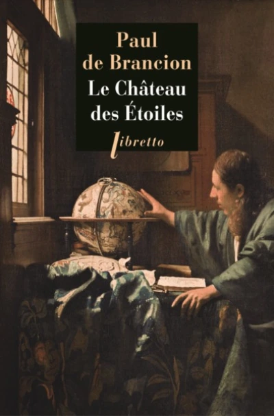 Le château des étoiles : Etrange histoire de Tycho Brahé, astronome et grand seigneur