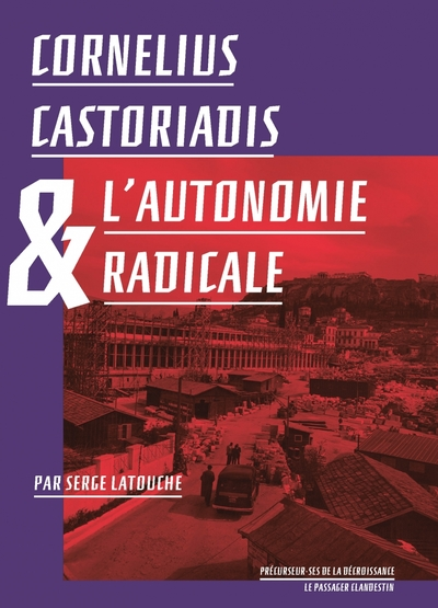 Cornelius Castoriadis et l'autonomie radicale