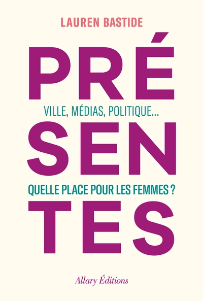 Présentes - Ville, médias, politique... Quelle place pour les femmes ?