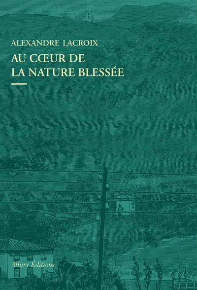 Au coeur de la nature blessée