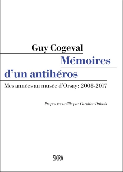 Mémoires d'un anti-héros : Mes années au musée d'Orsay : 2008-2017