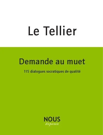 Demande au muet, disciple : 115 dialogues socratiques de qualité