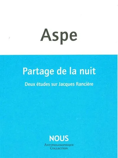 Partage de la nuit : Deux études sur Jacques Rancière