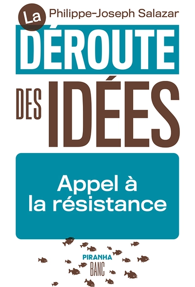 La déroute des idées: Appel à la résistance