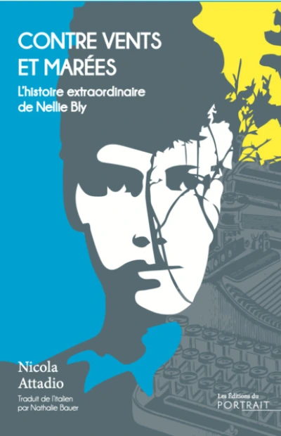 Contre vents et marées, l'histoire de Nellie Bly