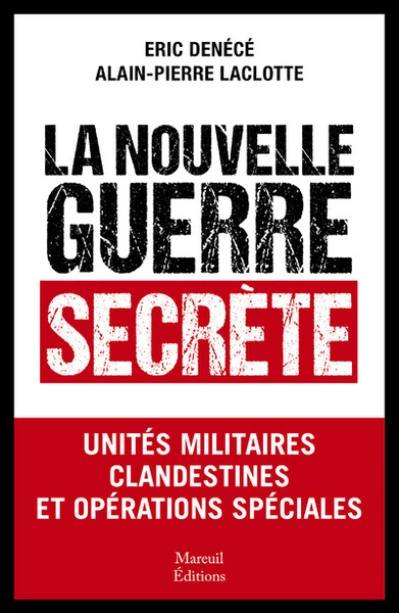 La nouvelle guerre secrète - Unités militaires clandestines et opérations spéciales