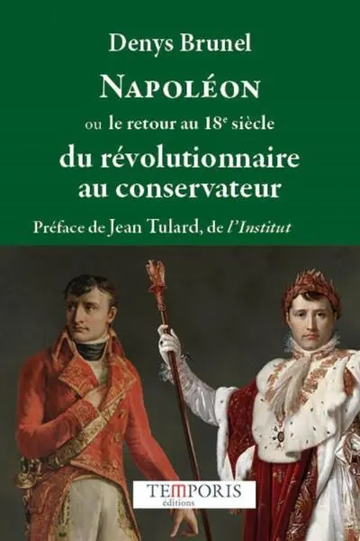 Napoléon ou le retour au 18e siécle: Du révolutionnaire au conservateur