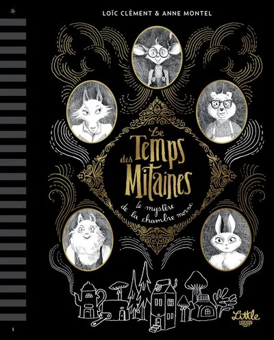 Le temps des Mitaines, tome 1 : Le mystère de la chambre morne