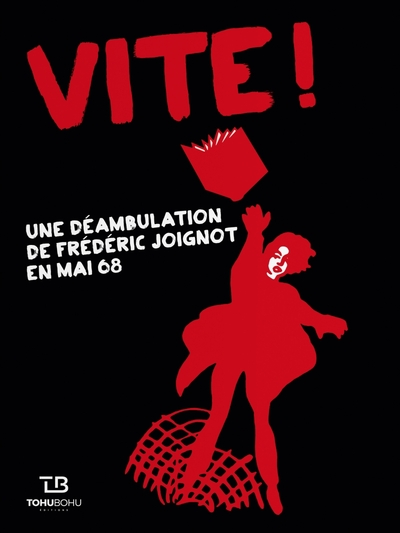 Vite ! - Une déambulation de Frédéric Joignot en mai 68