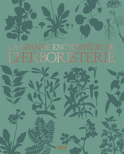 La grande encyclopédie de l'herboristerie