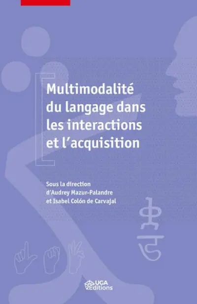 Multimodalité du langage dans les interactions et l'acquisition