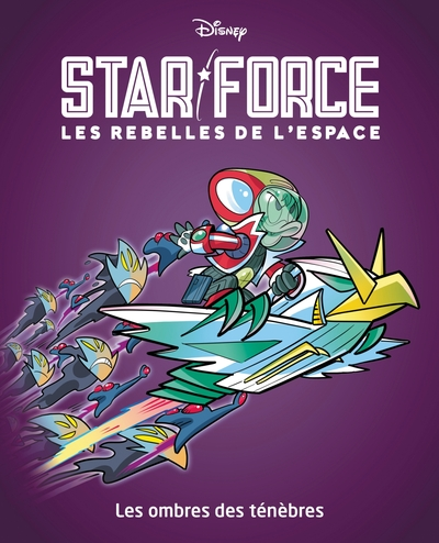 Star force - Les rebelles de l'espace, tome 3 : Les ombres des ténèbres