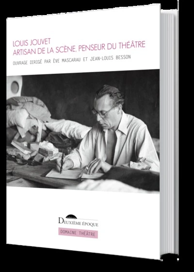 Louis Jouvet: Artisan de la scène penseur du theatre