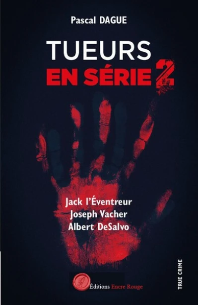 Tueurs en série, tome 2 : Jack l'éventreur, Joseph Vacher, Albert Desalvo