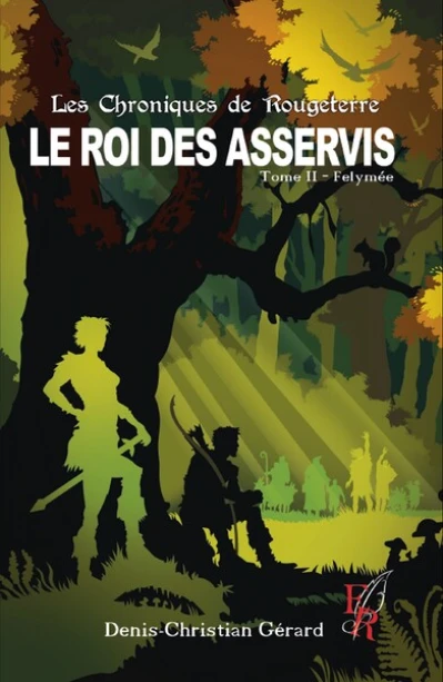 Les chroniques de Rougeterre, Le roi des Asservis tome 2