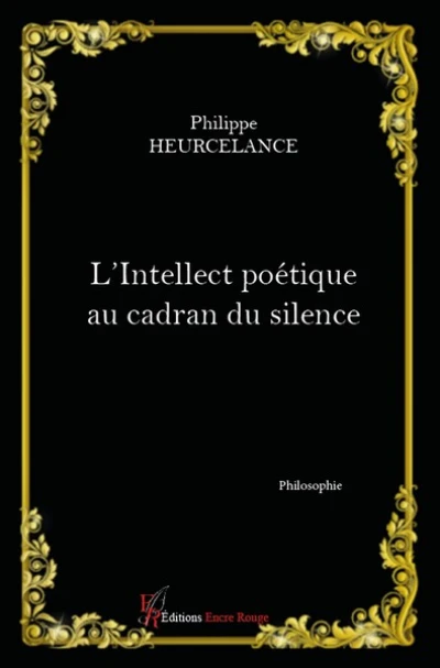 L'intellect poétique au cadran du silence