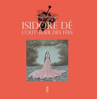 Isidore Dé, couturier des fées