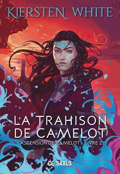 L'ascension de Camelot, tome 2 : La trahison de Camelot