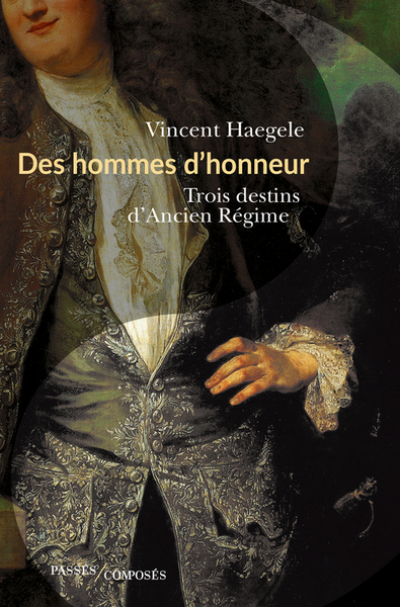 Des hommes d'honneur : Trois destins d'Ancien Régime