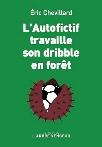 L'autofictif travaille son dribble en forêt