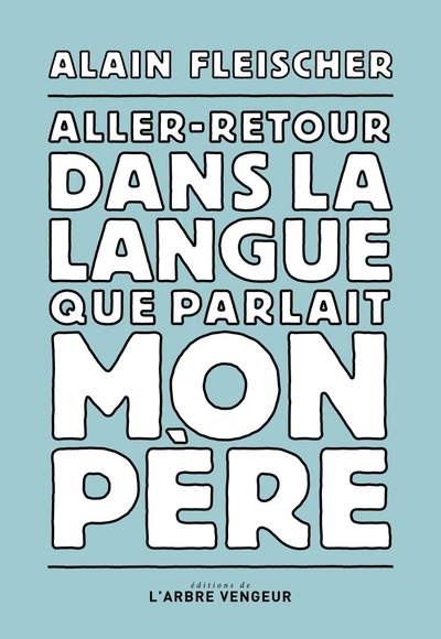 Aller-retour dans la langue que parlait mon père