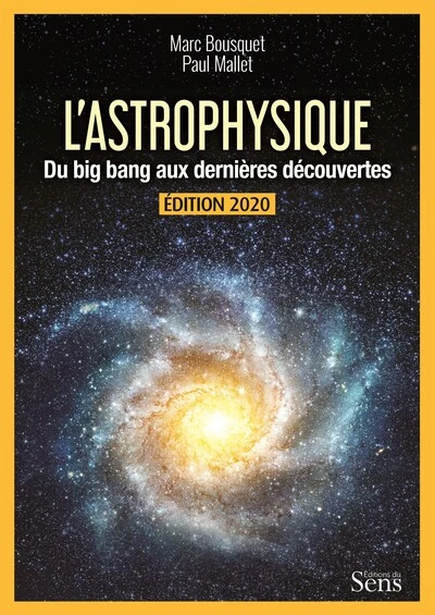 L'astrophysique. Du Big Bang aux dernières découvertes