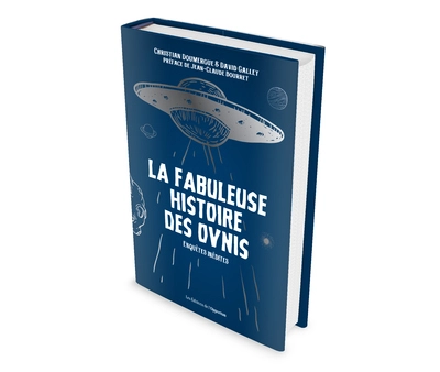 La fabuleuse histoire des OVNIs - Enquêtes inédites