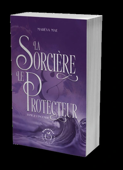 La Sorcière et le Protecteur, tome 2 : L'Incendie