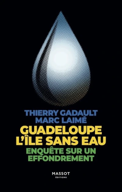 Guadeloupe, l'île sans eau : Enquête sur un effondrement