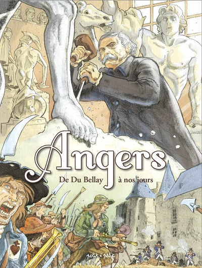 Angers, tome 2 : De Du Bellay à nos jours