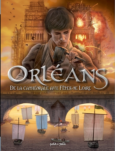 Orléans, tome 2 : De la cathédrale aux Fêtes de Loire