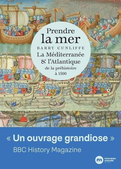 Prendre la mer : La Méditerranée et l'Atlantique de la préhistoire à 1500