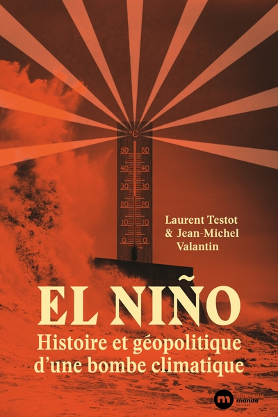 El Niño : histoire et géopolitique d'une bombe climatique