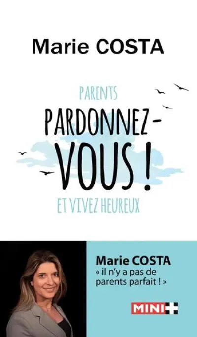 Parents, pardonnez-vous et vivez heureux