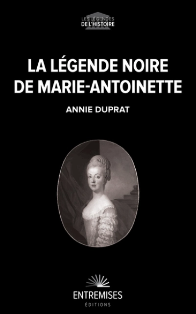 La légende noire de Marie-Antoinette