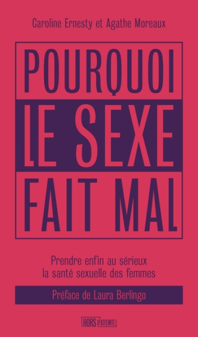 Pourquoi le sexe fait mal: Prendre enfin au sérieux la santé