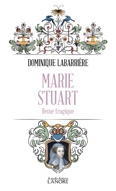 Marie Stuart: Reine tragique